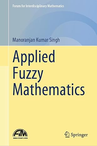 applied fuzzy mathematics 1st edition manoranjan kumar singh 9819732565, 978-9819732562