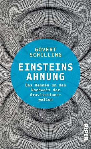 einsteins ahnung das rennen um den nachweis der gravitationswellen 1st edition govert schilling 349205742x,