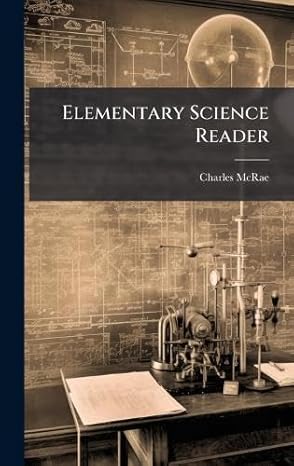 elementary science reader 1st edition charles mcrae 1023786540, 978-1023786546