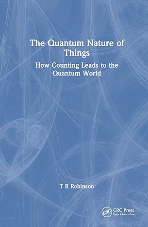 the quantum nature of things 1st edition t r robinson 1032446234, 978-1032446233