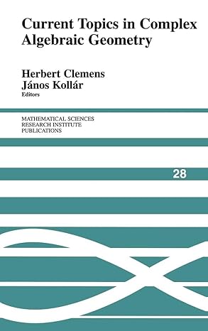 current topics in complex algebraic geometry 1st edition herbert clemens ,janos kolla r 0521562449,