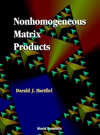 nonhomogeneous matrix products 1st edition darald j hartfiel 9810246285, 978-9810246280