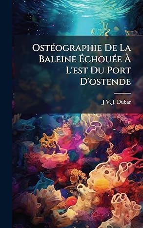 osta ographie de la baleine a choua e a lest du port dostende 1st edition j v j dubar 1023855704,