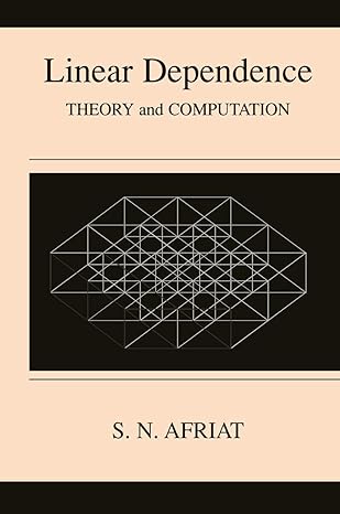 linear dependence theory and computation 1st edition sydney n afriat 0306464284, 978-0306464287