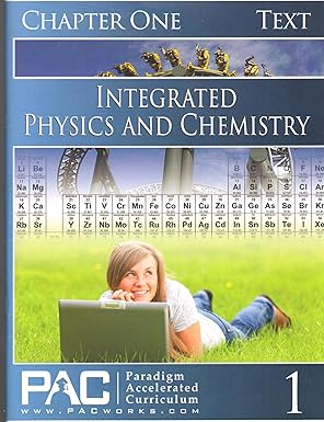 integrated physics and chemistry 1st edition paradigm accelerated curriculum 1594761612, 978-1594761614