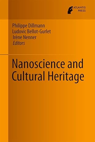 nanoscience and cultural heritage 1st edition philippe dillmann ,ludovic bellot gurlet ,ira ne nenner