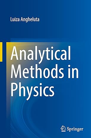 analytical methods in physics 1st edition luiza angheluta 3031770528, 978-3031770524