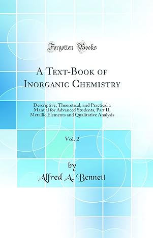 a text book of inorganic chemistry vol 2 descriptive theoretical and practical a manual for advanced students