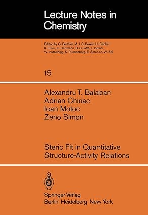 steric fit in quantitative structure activity relations 1st edition a t balaban ,a chiriac ,i motoc ,z simon