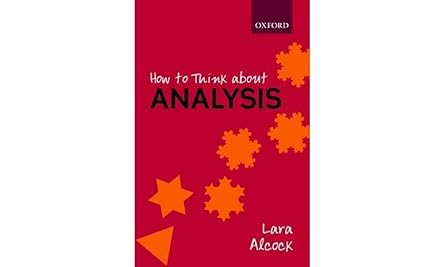 how to think about analysis 1st edition lara alcock 0198723539, 978-0198723530
