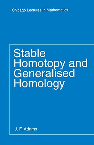 stable homotopy and generalized homology chicago lectures in mathematics 1st edition j f adams 0226005240,