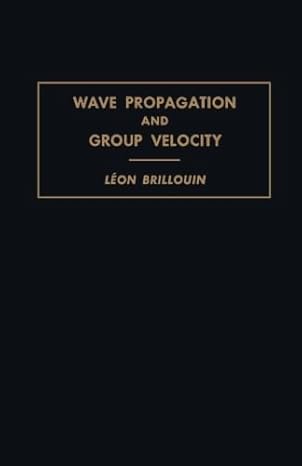 wave propagation and group velocity 1st edition la c on brillouin 1483253937, 978-1483253930