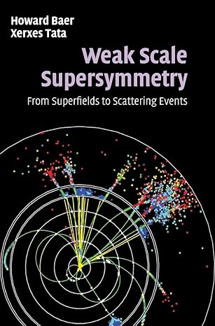 weak scale supersymmetry from superfields to scattering events 1st edition howard baer ,xerxes tata
