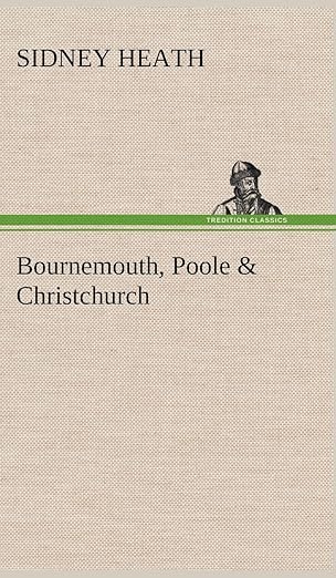 bournemouth poole and christchurch 1st edition sidney heath 3849156788, 978-3849156787