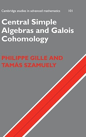 central simple algebras and galois cohomology 1st edition philippe gille ,tama s szamuely 0521861039,