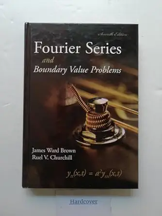 fourier series and boundary value problems 1st edition james brown ,ruel churchill 0073051934, 978-0073051932