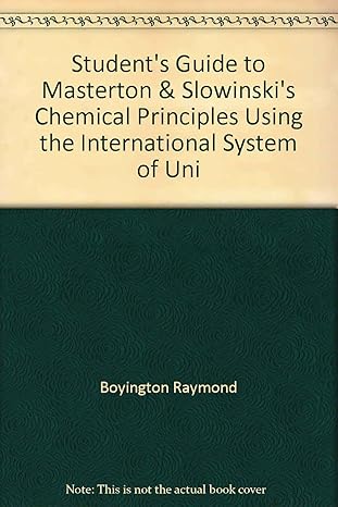 students guide to masterton and slowinskis chemical principles using the international system of uni 1st