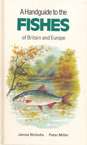 a handguide to the fishes of britain and europe 1st edition peter nicholls, james miller 1850511144,