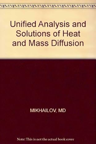 unified analysis and solutions of heat and mass diffusion 1st edition m d mikhaii lov 0471898309,