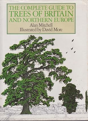 the complete guide to trees of britain and northern europe 1st edition alan mitchell ,illustrated by david