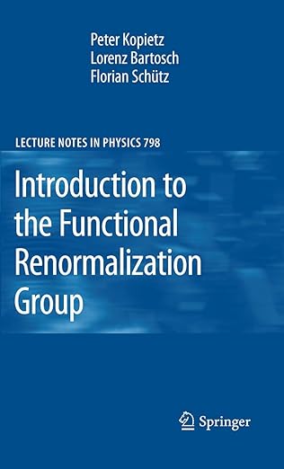 introduction to the functional renormalization group 1st edition peter kopietz ,lorenz bartosch ,florian scha