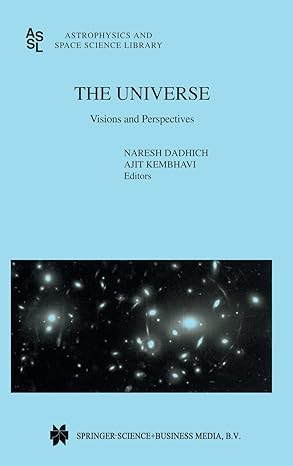 the universe visions and perspectives 1st edition naresh dadhich ,ajit kembhavi 0792362101, 978-0792362104
