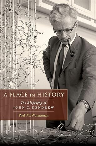 a place in history the biography of john c kendrew 1st edition paul m wassarman 0199732043, 978-0199732043