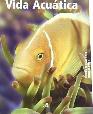 la gran enciclopedia de la vida acua tica 1st edition andrew campbell ,john dawes ,enrique rinca n