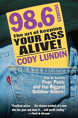 98 6 degrees the art of keeping your ass alive 1st edition cody lundin ,russ miller 1586852345, 978-1586852344