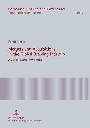 mergers and acquisitions in the global brewing industry a capital market perspective 1st edition ramit mehta