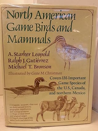 north american game birds and mammals 1st edition a starker leopold ,ralph j gutierrez ,michael t bronson