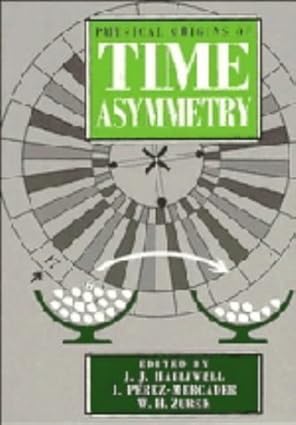 physical origins of time asymmetry 1st edition j j halliwell ,j pa c rez mercader ,w h zurek 0521433282,