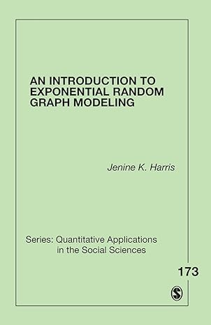 an introduction to exponential random graph modeling 1st edition jenine k harris 1452220808, 978-1452220802