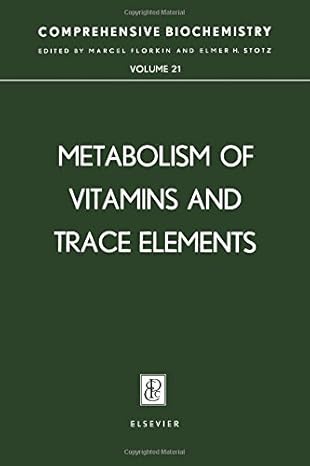 comprehensive biochemistry metabolism of vitamins and trace elements v 21 1st edition marcel florkin