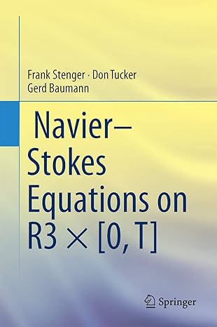 naviera stokes equations on r3 a 0 t 1st edition frank stenger ,don tucker ,gerd baumann 3319275240,