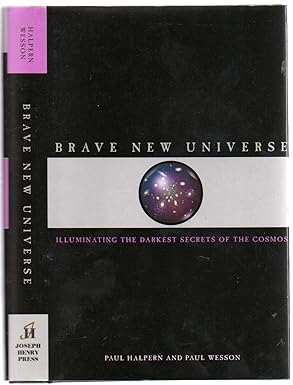 brave new universe illuminating the darkest secrets of the cosmos 1st edition paul halpern ,paul s wesson