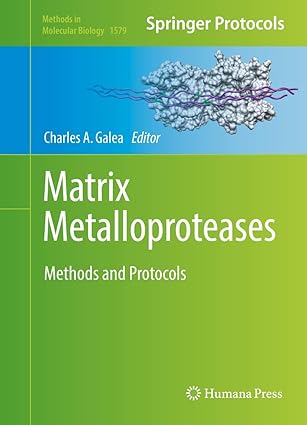 matrix metalloproteases methods and protocols 1st edition charles a galea 1493968610, 978-1493968619