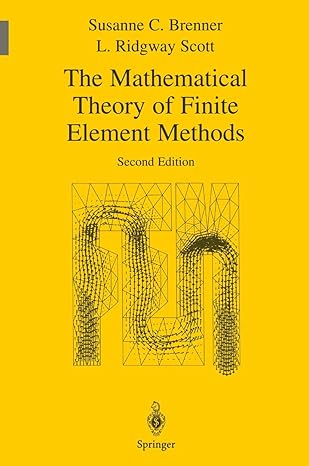the mathematical theory of finite element methods 1st edition susanne c brenner ,l ridgway scott 0387954511,