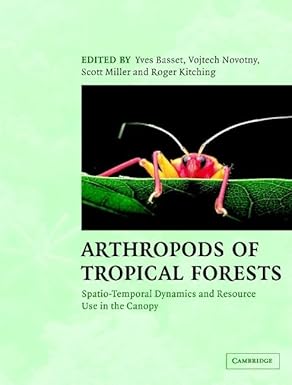 arthropods of tropical forests spatio temporal dynamics and resource use in the canopy 1st edition yves