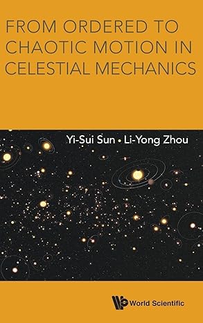 from ordered to chaotic motion in celestial mechanics 1st edition yi sui sun ,li yong zhou 9814630543,