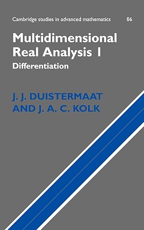 multidimensional real analysis i differentiation 1st edition j j duistermaat ,j a c kolk ,j p van braam