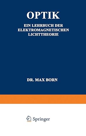 optik ein lehrbuch der elektromagnetischen lichttheorie 1st edition max born 3642987842, 978-3642987847