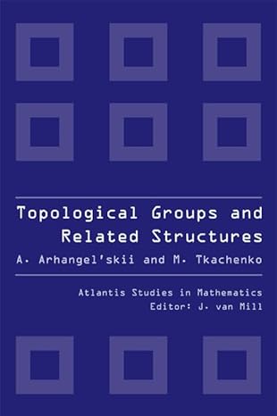 topological groups and related structures 1st edition alexander arhangel\\\\\\\'skii ,mikhail tkachenko