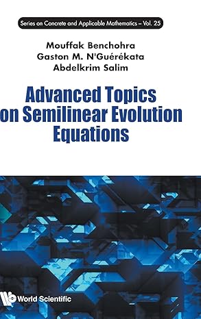 advanced topics on semilinear evolution equations 1st edition mouffak benchohra ,gaston mandata