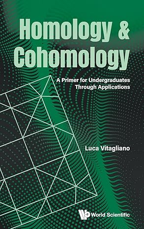 homology and cohomology a primer for undergraduates through applications 1st edition luca vitagliano