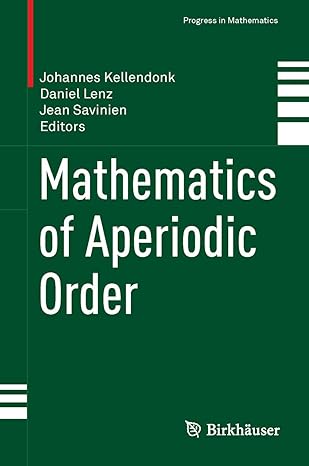 mathematics of aperiodic order 1st edition johannes kellendonk ,daniel lenz ,jean savinien 3034809026,