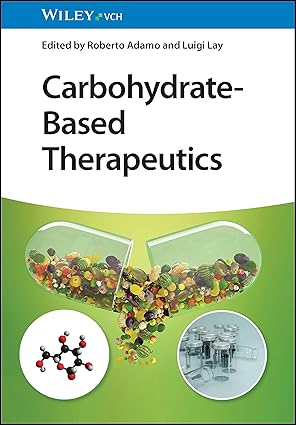 carbohydrate based therapeutics 1st edition roberto adamo ,luigi lay 3527348700, 978-3527348701