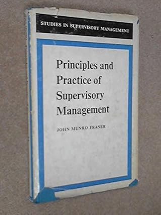 principles and practice of supervisory management 1st edition john munro fraser 0171751418, 978-0171751413