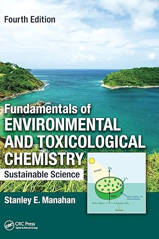 fundamentals of environmental and toxicological chemistry sustainable science 1st edition stanley e manahan