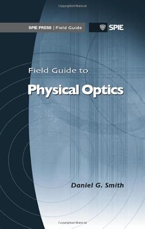 field guide to physical optics 1st edition daniel g smith 0819485489, 978-0819485489